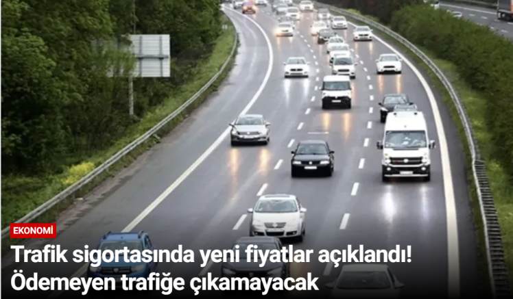 Trafik sigortasında yeni fiyatlar açıklandı! Ödemeyen trafiğe çıkamayacak