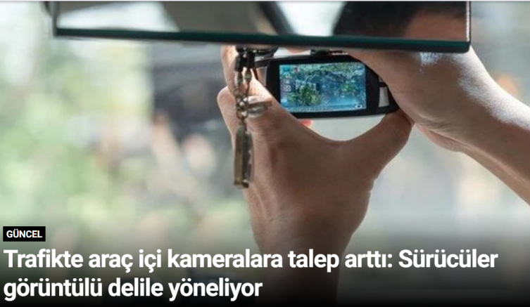 Trafikte araç içi kameralara talep arttı: Sürücüler görüntülü delile yöneliyor