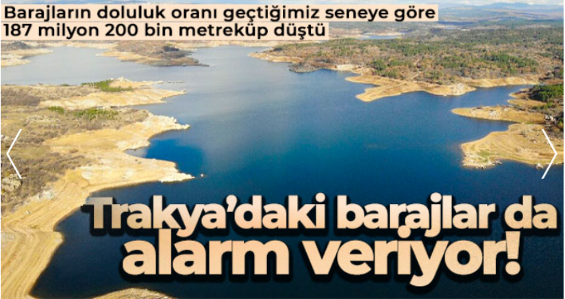 Trakya'daki barajlar da alarm veriyor