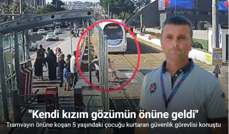 Tramvayın önüne koşan 5 yaşındaki çocuğu kurtaran güvenlik görevlisi konuştu: 