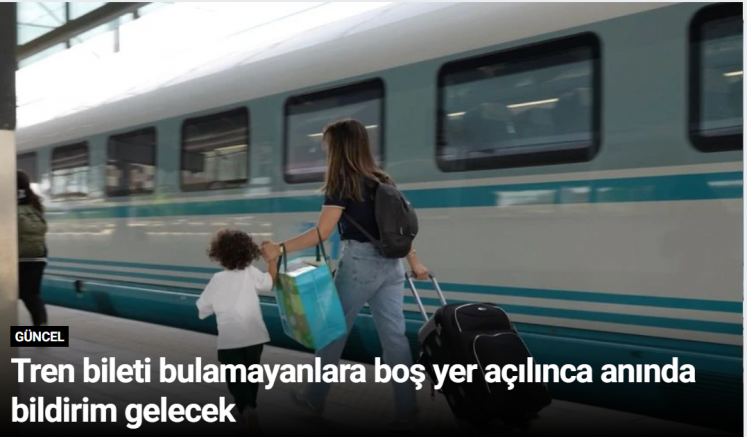 Tren bileti bulamayanlara boş yer açılınca anında bildirim gelecek