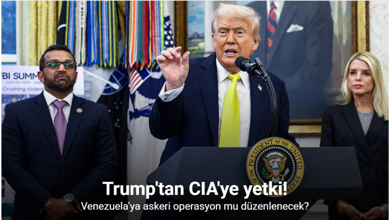 Trump, CIA'ye Venezuela'da operasyon yetkisi verdiğini doğruladı