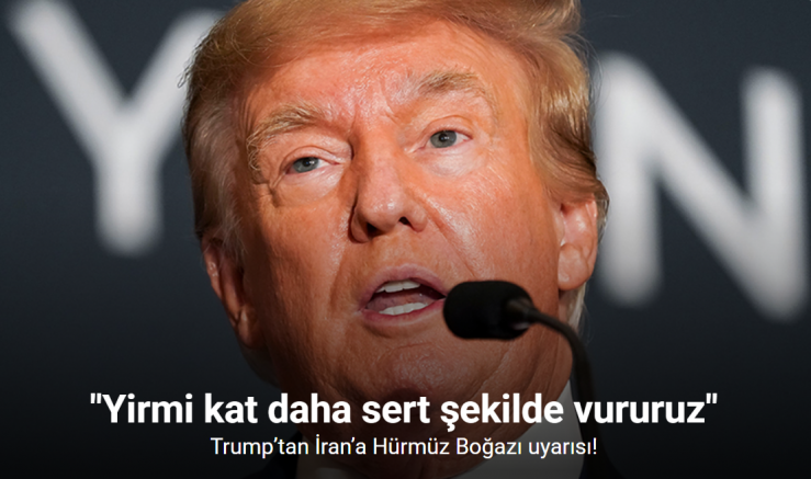 Trump’tan İran’a Hürmüz Boğazı uyarısı: 