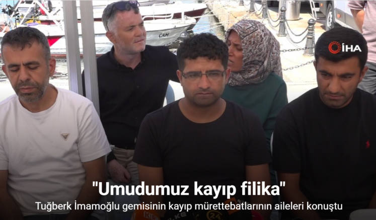 Tuğberk İmamoğlu gemisinin kayıp mürettebatlarının aileleri konuştu