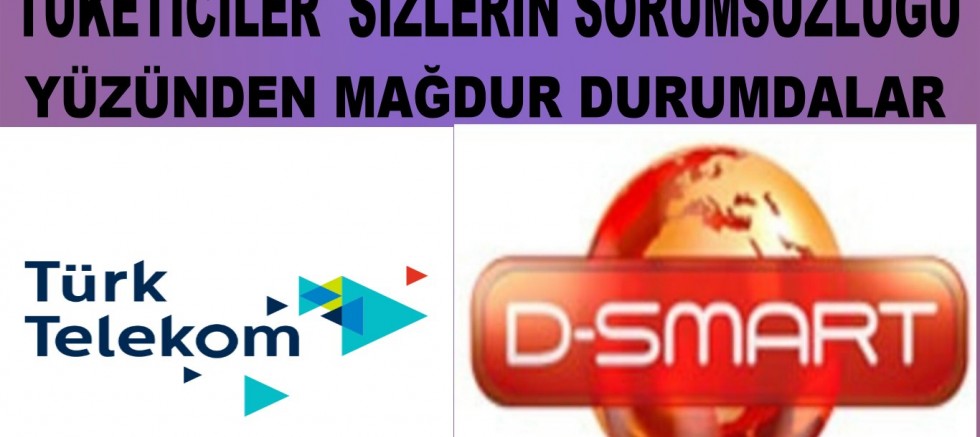 Tüketiciyi Dsmart’mı mağdur ediyor Türktelekom’mu 