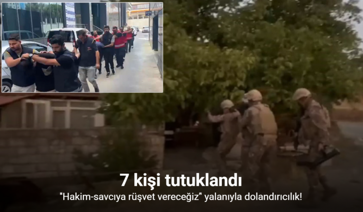 Tutuklunun davası için ‘Hakim-savcıya rüşvet vereceğiz’ yalanıyla dolandırıcılık