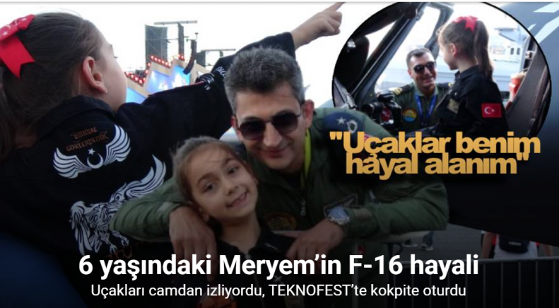 Uçakları camdan izliyordu, TEKNOFEST’te kokpite oturdu: 6 yaşındaki Meryem’in F-16 hayali