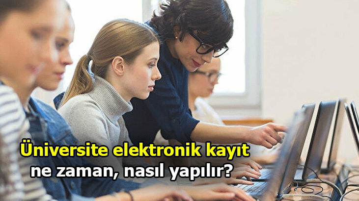 Üniversite elektronik kayıt ne zaman? 2021 Üniversite elektronik kayıt nasıl yapılır, nedir, yeterli mi? İşte gerekli belgeler