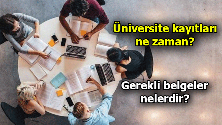 Üniversite kayıtları ne zaman? 2021-2022 Üniversite kayıt için gerekli belgeler neler?