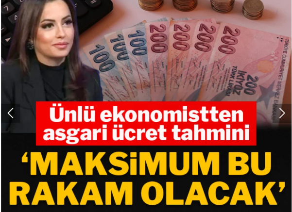 Ünlü ekonomistten asgari ücret tahmini: 'Maksimum bu rakam olacak'