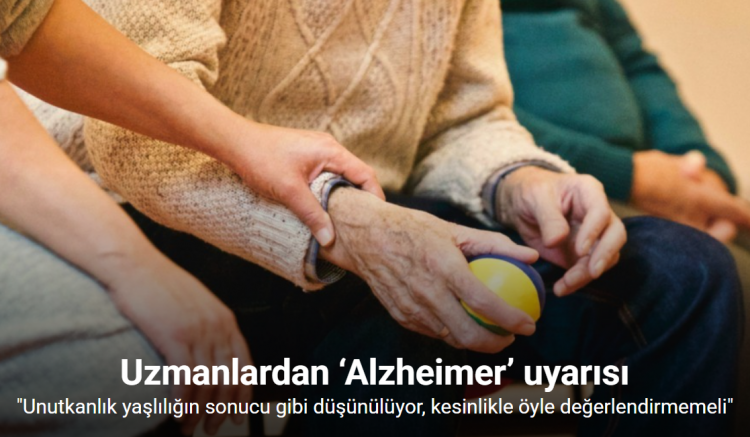 Uzmanlardan ‘Alzheimer’ uyarısı: 