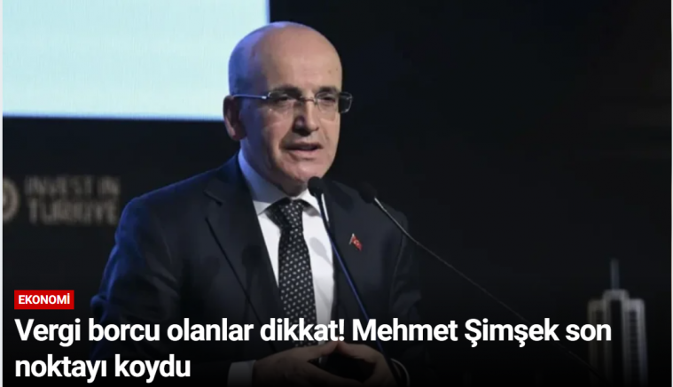 Vergi borcu olanlar dikkat! Mehmet Şimşek son noktayı koydu