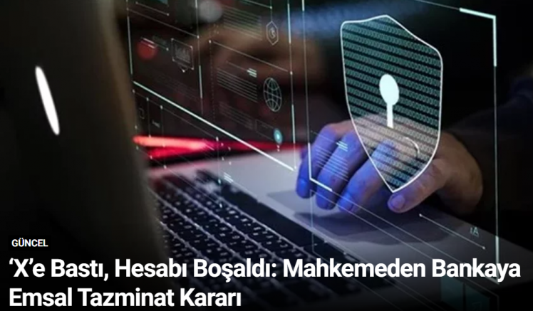 ‘X’e Bastı, Hesabı Boşaldı: Mahkemeden Bankaya Emsal Tazminat Kararı