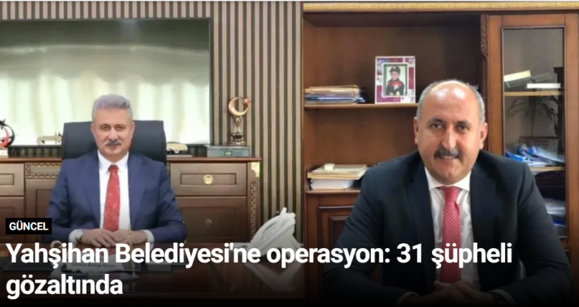 Yahşihan Belediyesi'ne operasyon: 31 şüpheli gözaltında