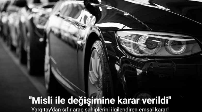 Yargıtay’dan sıfır araç sahiplerini ilgilendiren emsal karar