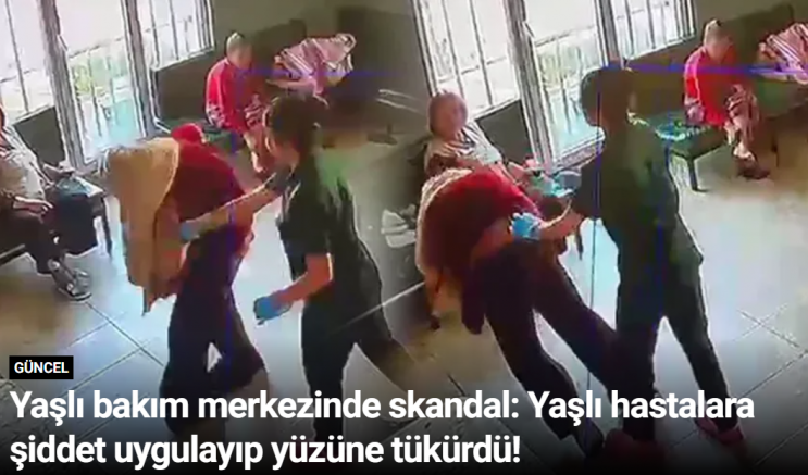 Yaşlı bakım merkezinde skandal: Yaşlı hastalara şiddet uygulayıp yüzüne tükürdü!