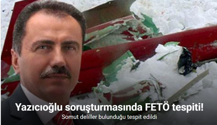 Yazıcıoğlu soruşturmasında FETÖ tespiti