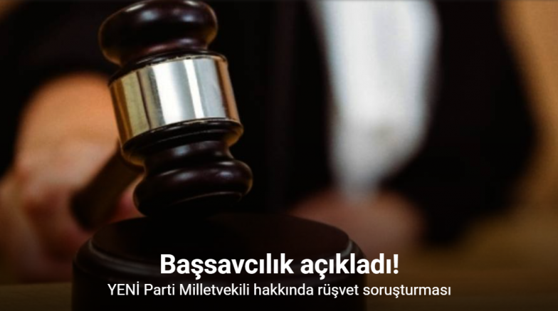 Yeni Parti Antalya Milletvekili Erdem hakkında rüşvet soruşturması