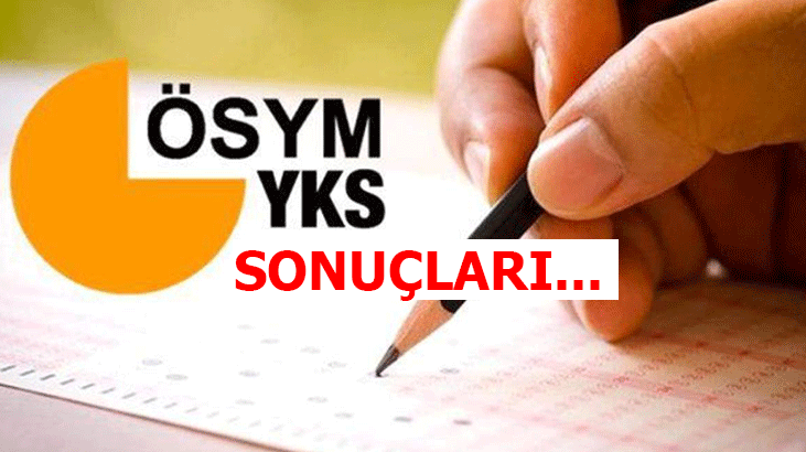YKS sonuçları ne zaman açıklanacak 2021? YKS sonuçları açıklandı mı?