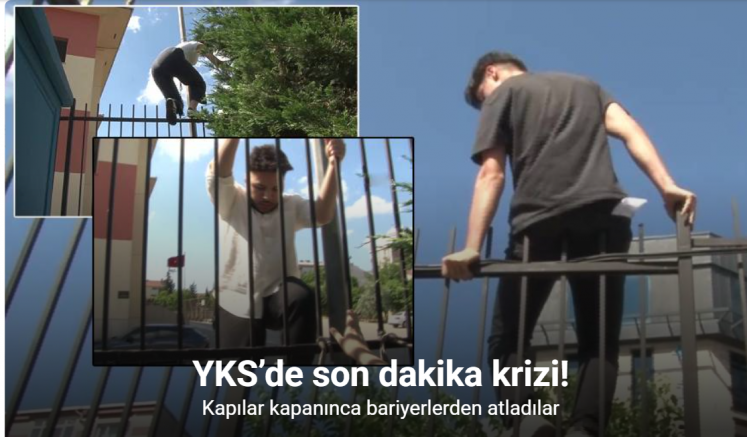 YKS’ye geç kalan adaylar demir parmaklıklara tırmandı