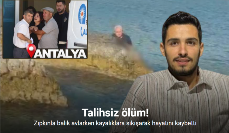 Zıpkınla balık avlarken kayalıklara sıkışarak hayatını kaybetti