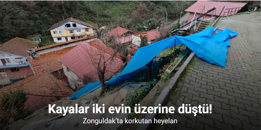 Zonguldak’ta korkutan heyelan; kayalar iki evin üzerine düştü