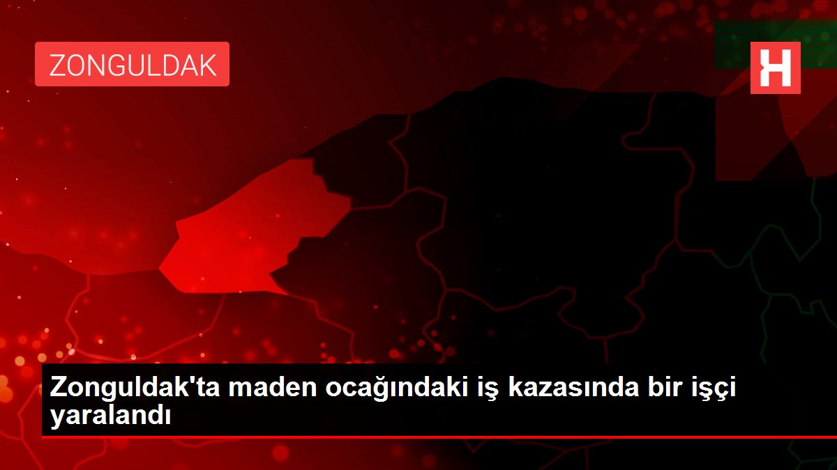 Zonguldak'ta maden ocağındaki iş kazasında bir işçi yaralandı
