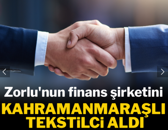 Zorlu'nun finans şirketini Kahramanmaraşlı tekstilci satın aldı